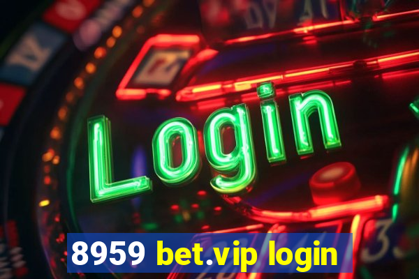 8959 bet.vip login